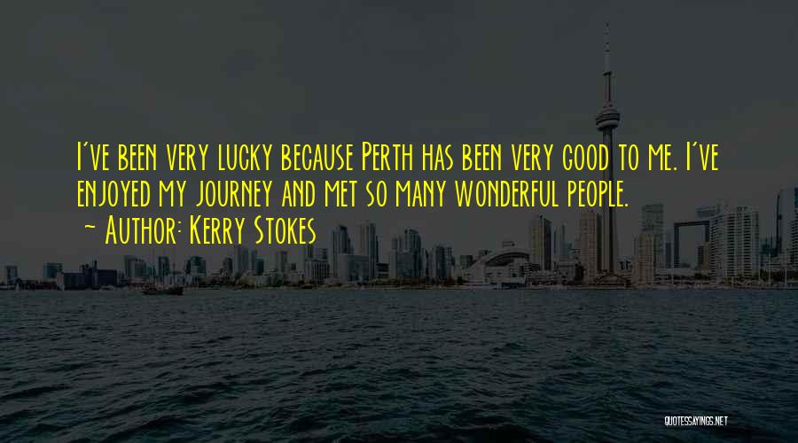 Lucky To Have Met You Quotes By Kerry Stokes