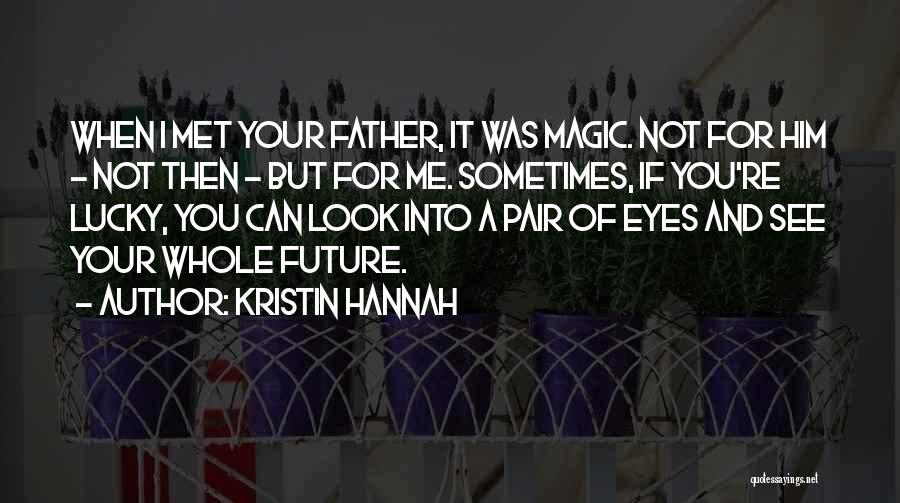 Lucky To Have Met You Quotes By Kristin Hannah