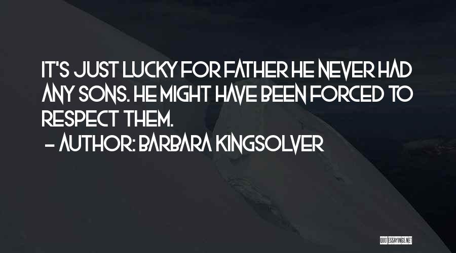 Lucky To Have Them Quotes By Barbara Kingsolver