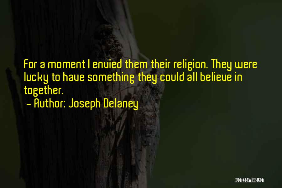 Lucky To Have Them Quotes By Joseph Delaney