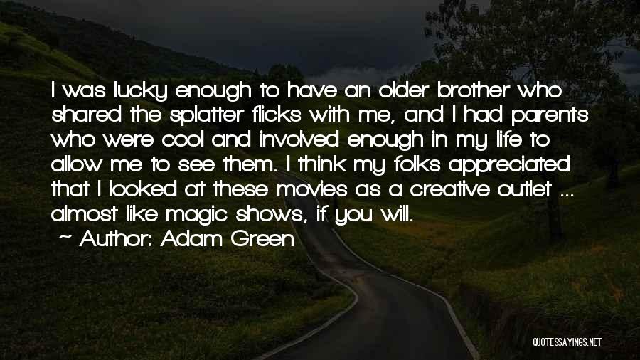 Lucky To Have You Brother Quotes By Adam Green