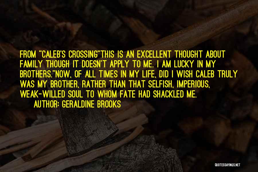Lucky To Have You Brother Quotes By Geraldine Brooks
