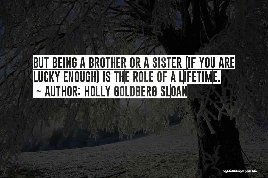 Lucky To Have You Brother Quotes By Holly Goldberg Sloan
