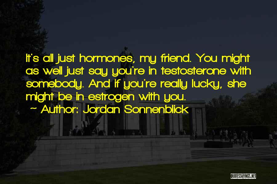 Lucky To Have You Friend Quotes By Jordan Sonnenblick