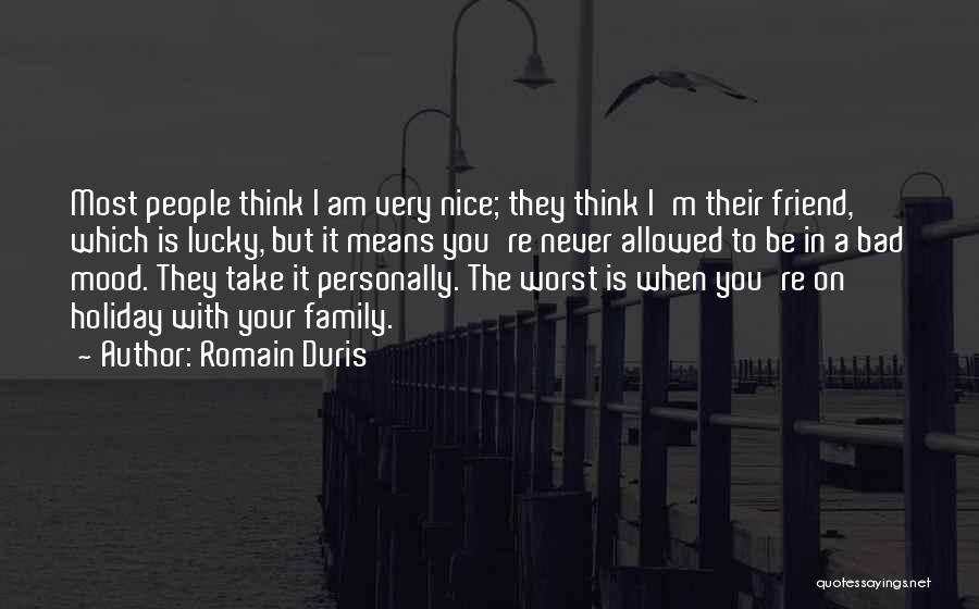 Lucky To Have You Friend Quotes By Romain Duris