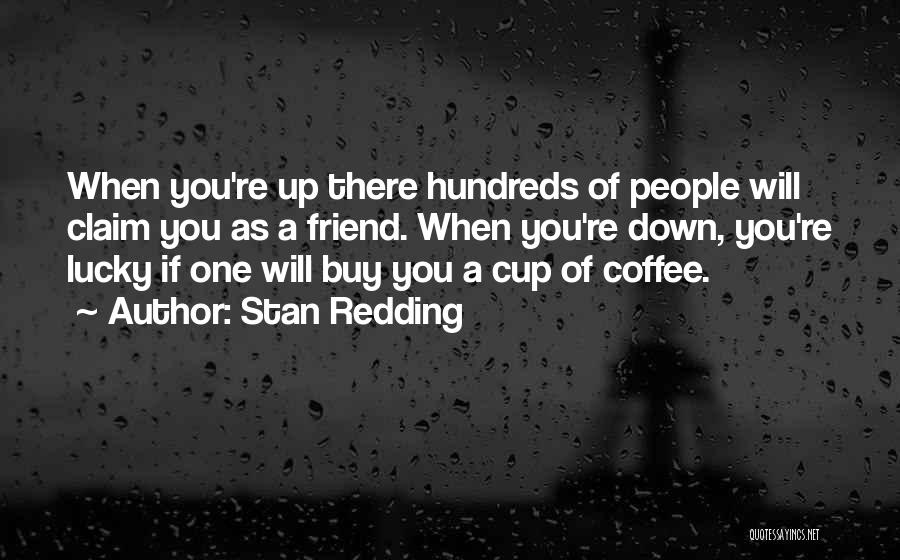 Lucky To Have You Friend Quotes By Stan Redding