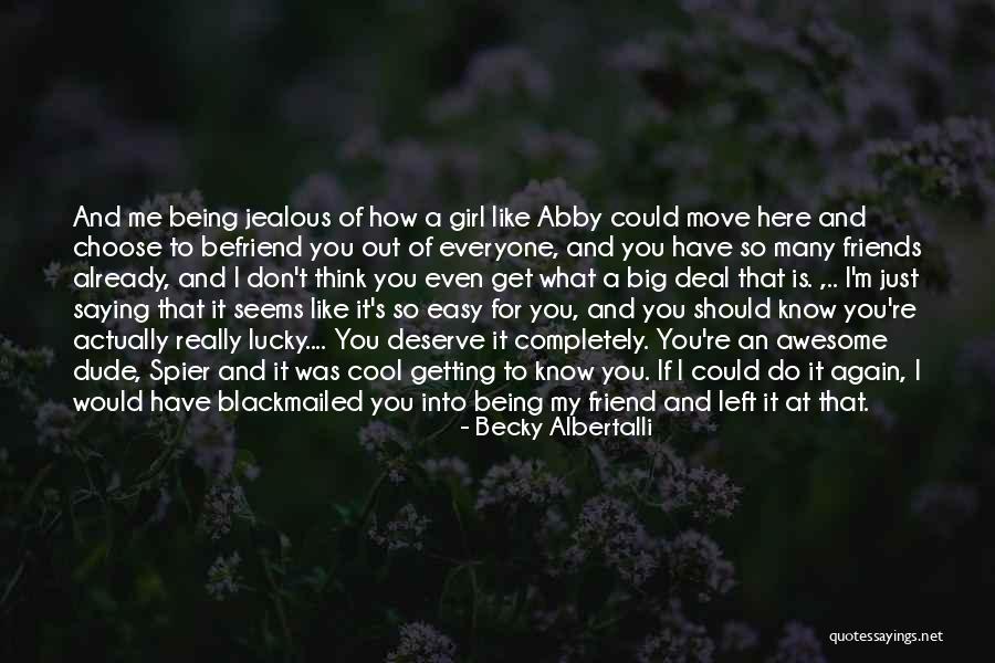Lucky To Have You Friends Quotes By Becky Albertalli Lucky To Have You Friends Quotes By Becky Albertalli