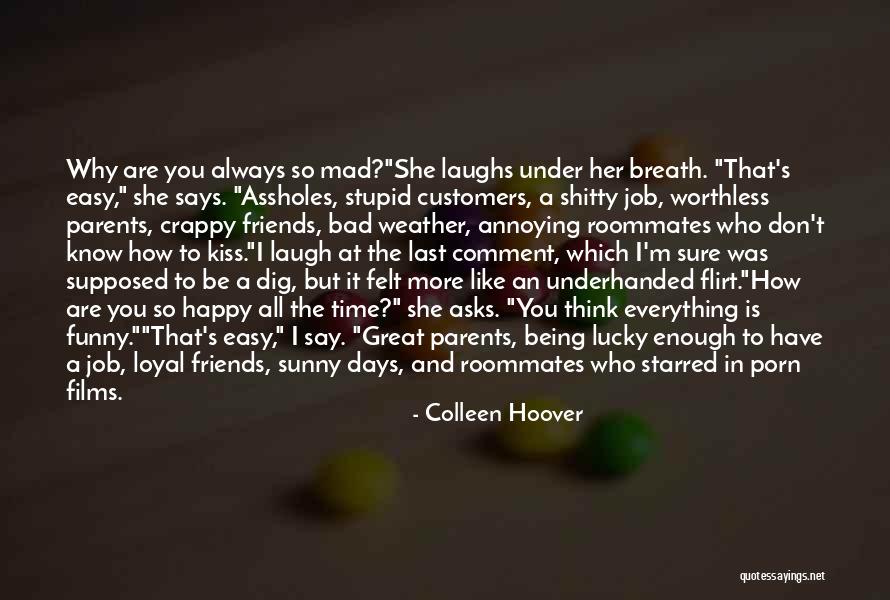 Lucky To Have You Friends Quotes By Colleen Hoover Lucky To Have You Friends Quotes By Colleen Hoover