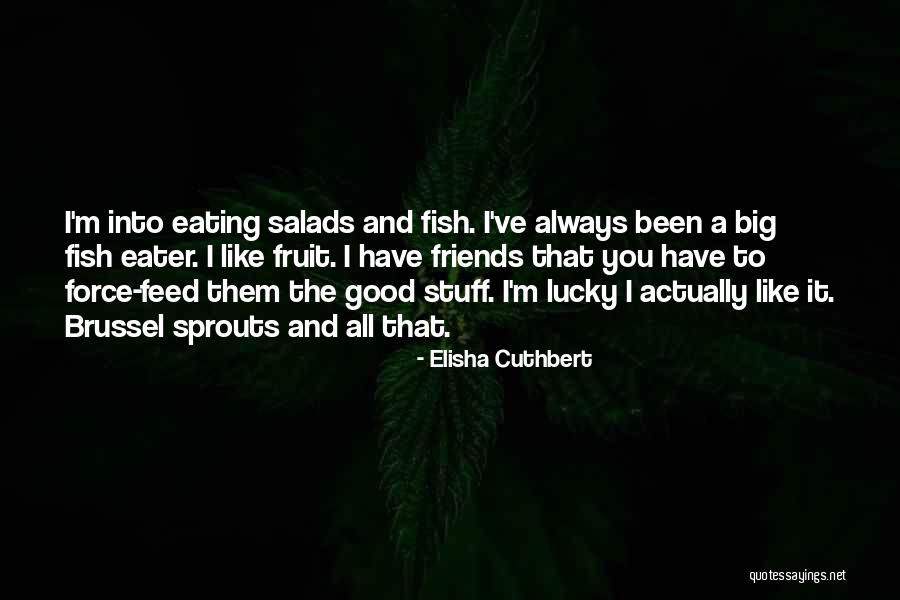 Lucky To Have You Friends Quotes By Elisha Cuthbert Lucky To Have You Friends Quotes By Elisha Cuthbert