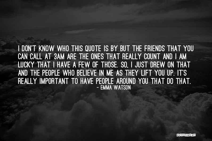 Lucky To Have You Friends Quotes By Emma Watson