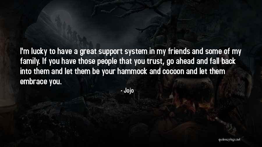 Lucky To Have You Friends Quotes By Jojo