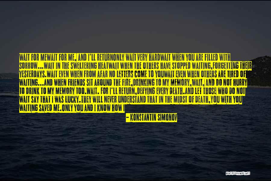 Lucky To Have You Friends Quotes By Konstantin Simonov Lucky To Have You Friends Quotes By Konstantin Simonov