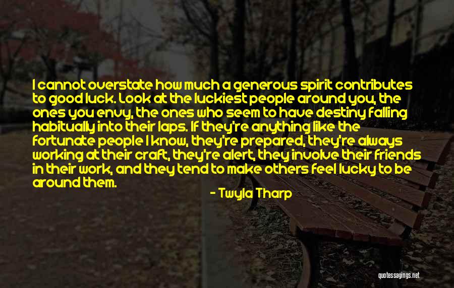 Lucky To Have You Friends Quotes By Twyla Tharp Lucky To Have You Friends Quotes By Twyla Tharp