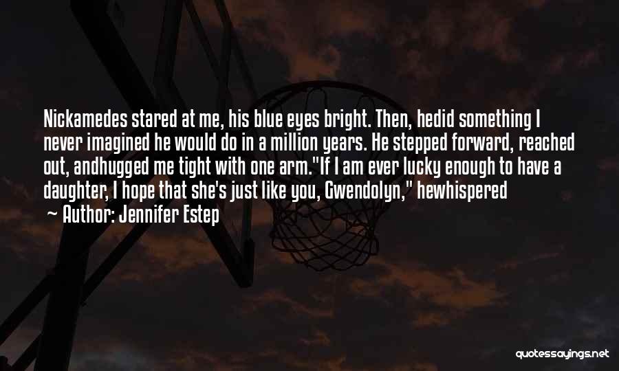 Lucky To Have You Quotes By Jennifer Estep