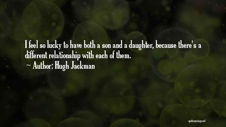 Lucky To Have You Son Quotes By Hugh Jackman