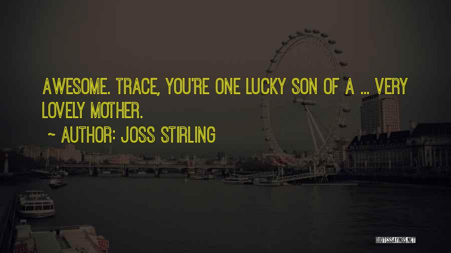 Lucky To Have You Son Quotes By Joss Stirling