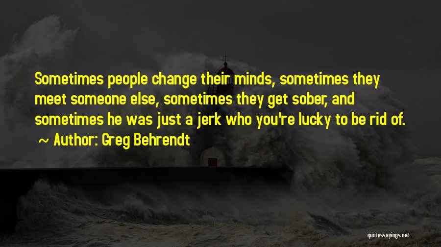 Lucky To Meet You Quotes By Greg Behrendt