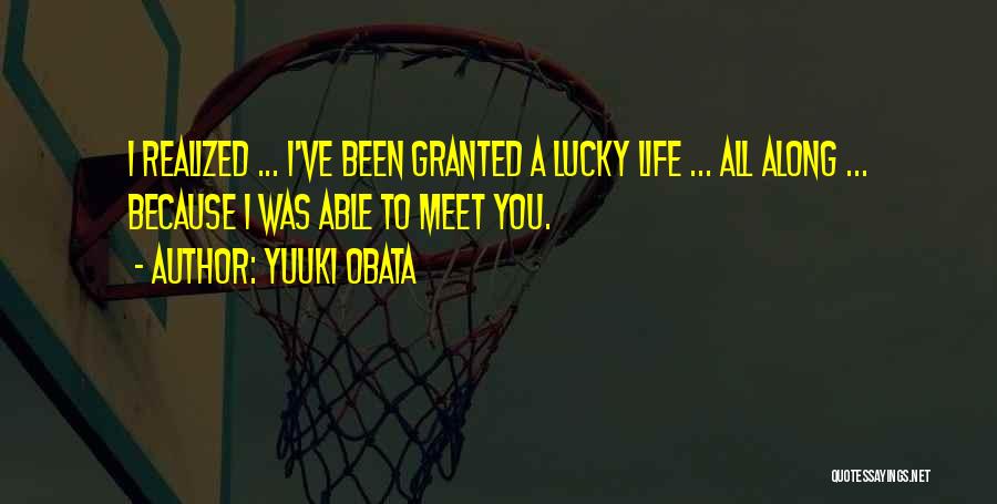 Lucky To Meet You Quotes By Yuuki Obata