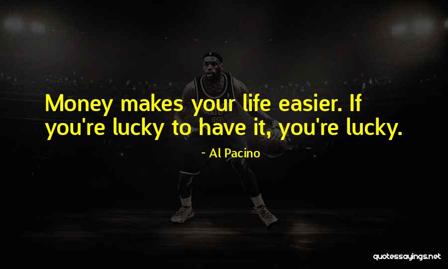 Lucky You Quotes By Al Pacino