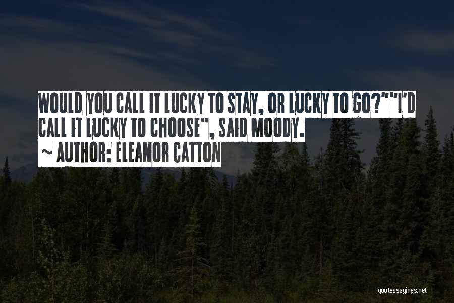 Lucky You Quotes By Eleanor Catton