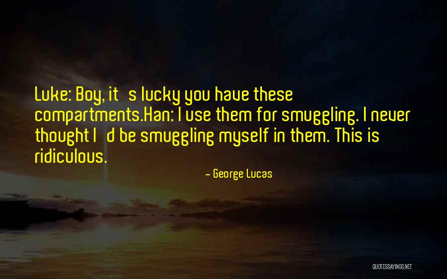 Lucky You Quotes By George Lucas