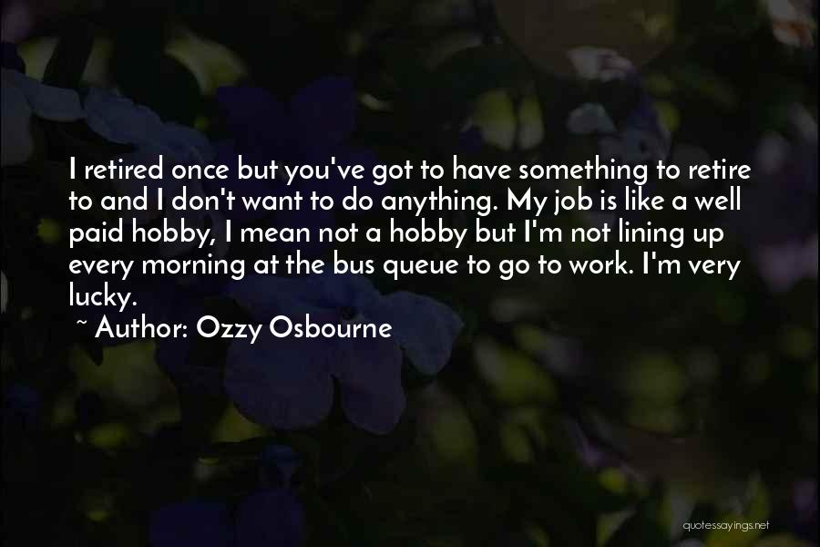 Lucky You Quotes By Ozzy Osbourne Lucky You Quotes By Ozzy Osbourne
