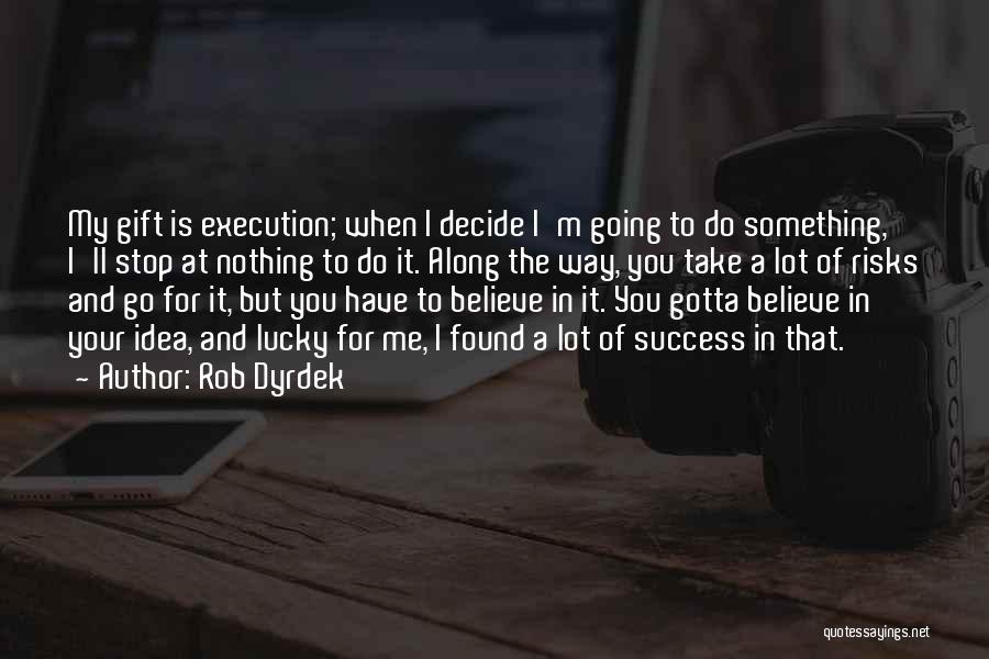Lucky You Quotes By Rob Dyrdek Lucky You Quotes By Rob Dyrdek