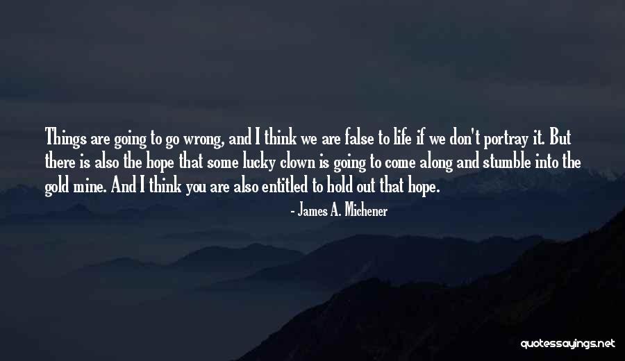 Lucky You're Mine Quotes By James A. Michener Lucky You're Mine Quotes By James A. Michener