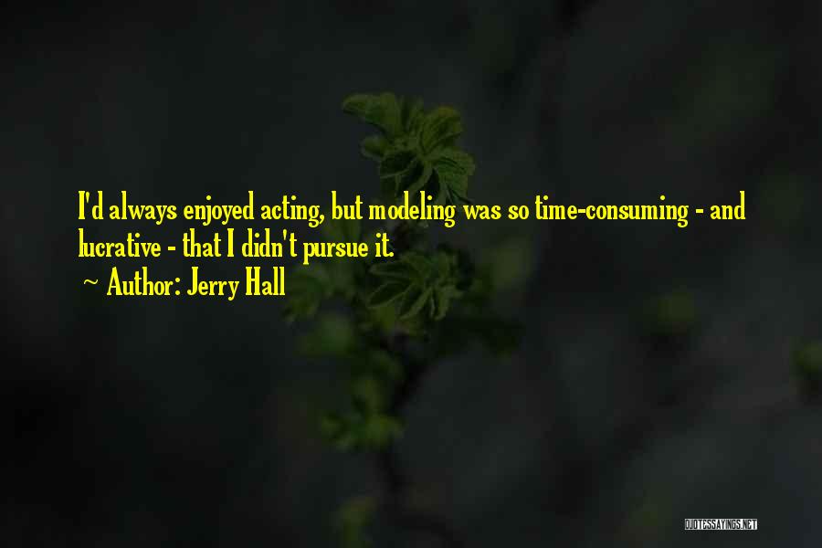 Lucrative Quotes By Jerry Hall