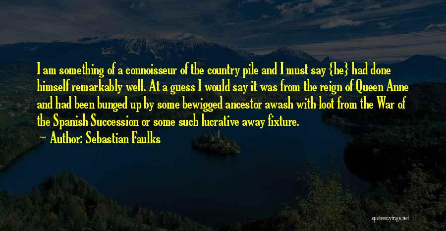 Lucrative Quotes By Sebastian Faulks