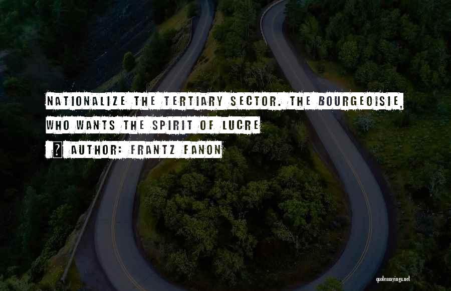 Lucre Quotes By Frantz Fanon