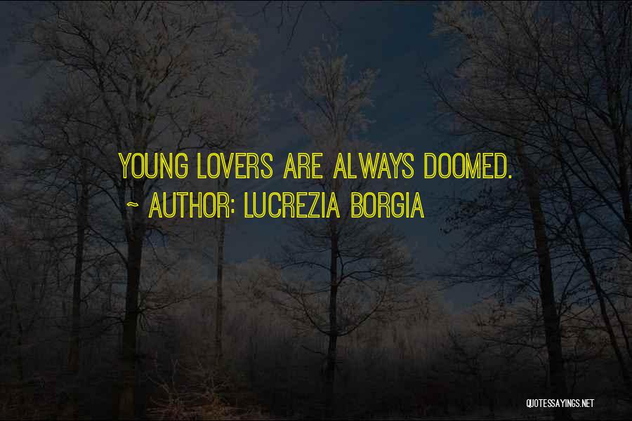 Lucrezia Borgia Quotes 2102238
