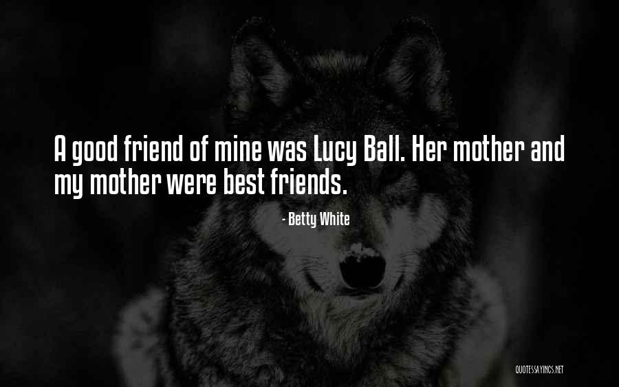 Lucy Ball Quotes By Betty White