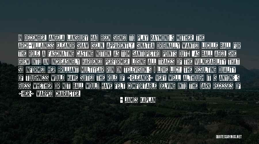 Lucy Ball Quotes By James Kaplan