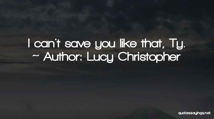 Lucy Christopher Quotes 998380