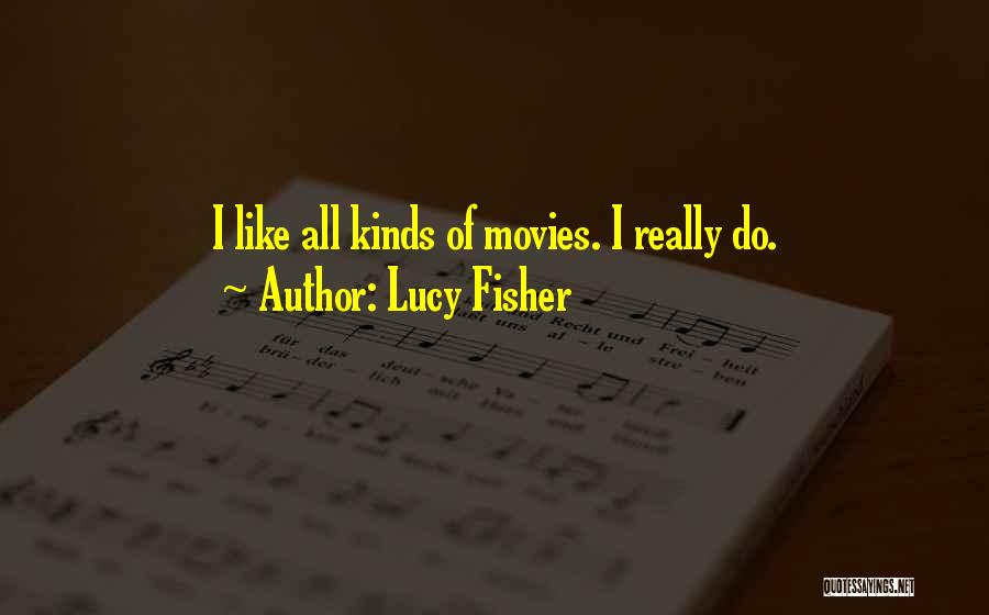 Lucy Fisher Quotes 1804421