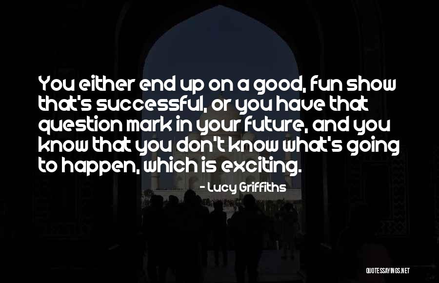Lucy Griffiths Quotes 1841295 Lucy Griffiths Quotes 1841295