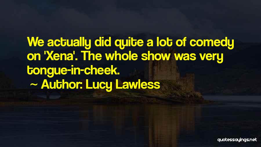 Lucy Lawless Quotes 1189831