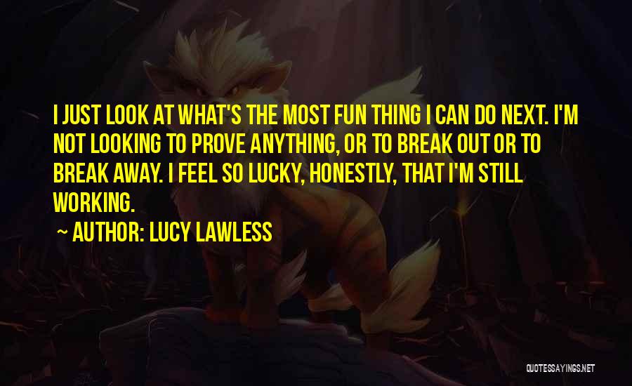 Lucy Lawless Quotes 1316979