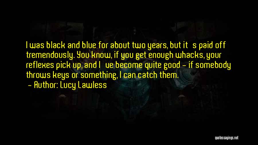 Lucy Lawless Quotes 1870933