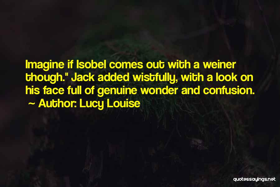 Lucy Louise Quotes 1610717