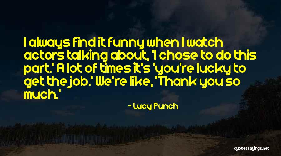 Lucy Punch Quotes 225946