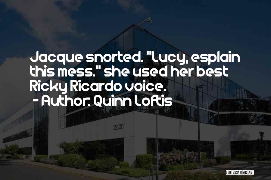 Lucy Ricardo Quotes By Quinn Loftis