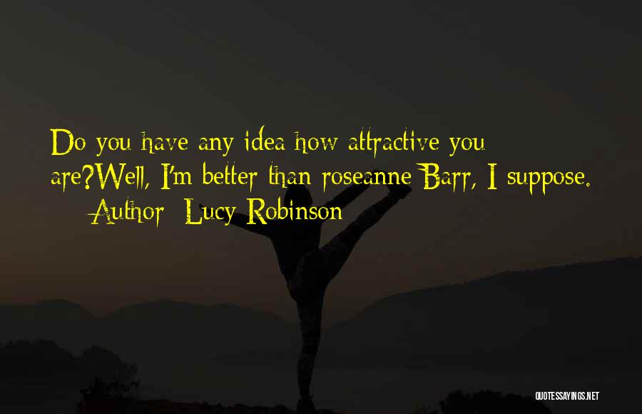 Lucy Robinson Quotes 911233