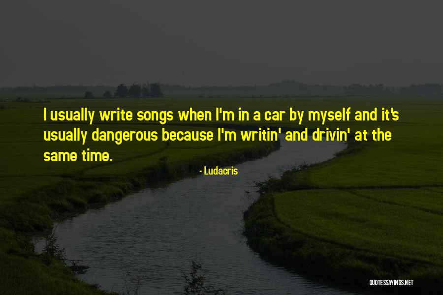 Ludacris Songs Quotes By Ludacris Ludacris Songs Quotes By Ludacris