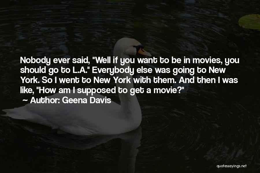 Ludanos Quotes By Geena Davis