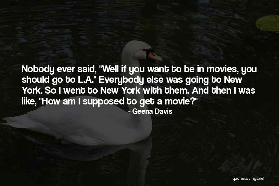 Ludanos Quotes By Geena Davis