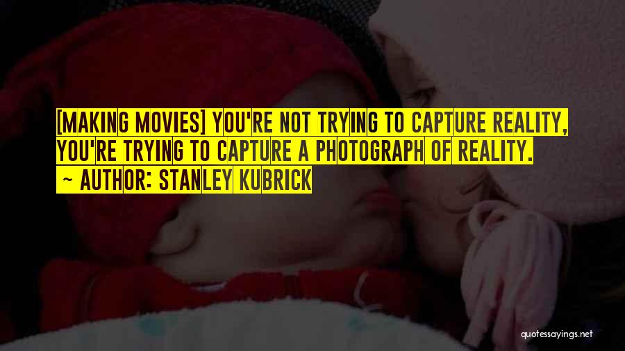 Ludanos Quotes By Stanley Kubrick