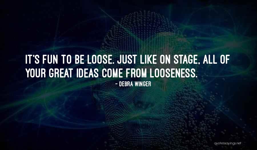 Ludbrooks Quotes By Debra Winger Ludbrooks Quotes By Debra Winger