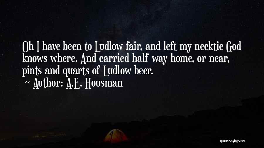 Ludlow Quotes By A.E. Housman